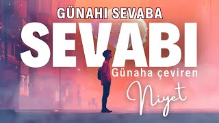 Günahı Sevaba Sevabı Günaha çeviren Niyet [upl. by Hilary]