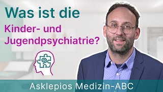 Was ist die Kinder und Jugendpsychiatrie  Medizin ABC  Asklepios [upl. by Eikcim487]