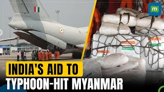 India Sends 32 Tonnes of Aid to TyphoonHit Myanmar Under Operation Sadbhav [upl. by Irahc]