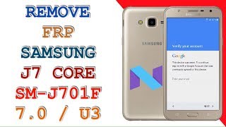 FRP J701F U3  REMOVE FRP SAMSUNG J7 CORE SMJ701F ANDROID 70  U3 [upl. by Ennael]