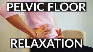 Pelvic Floor Relaxation Exercises for Pelvic Pain [upl. by Nive668]