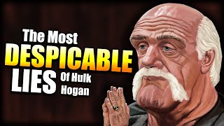 Hulk Hogans Most DESPICABLE Lies [upl. by Eiaj]