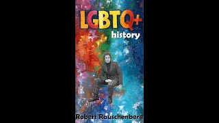 LGBTQ History Robert Rauschenberg [upl. by Einahpad]