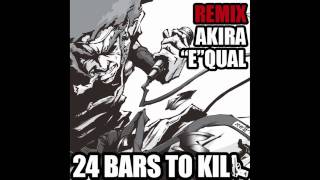 24 Bars To Kill quotMOSAD REMIXquot feat AKIRA amp quotEquotQUAL [upl. by Niliram629]