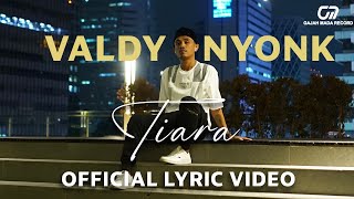 TIARA  VALDY NYONK OFFICIAL LYRIC VIDEO [upl. by Haimorej209]