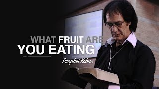 What Fruit are You Eating  Prophet Kobus [upl. by Maryellen]