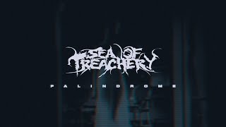 Sea of Treachery  PALINDROME OFFICIAL LYRIC VIDEO 2022 [upl. by Llorrad]