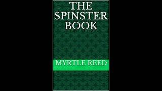 The Spinster Book by Myrtle Reed  Audiobook [upl. by Amak]