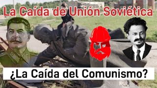 La Caída de la Unión Soviética ¿Caída del Comunismo [upl. by Rowney]