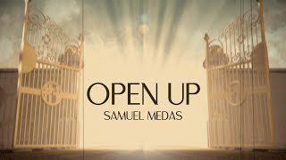 OPEN UP  Samuel Medas Lyric Video [upl. by Jacobba]