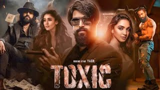 TOXIC  A Fairy Tale For Grownups Full Movie Hindi  Yash  Sai Pallavi  Geetu  Facts and Details [upl. by Colier]