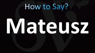 How to Pronounce Mateusz correctly [upl. by Urbai]