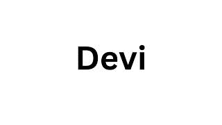 How to pronounce the Indian name Devi like a native speaker [upl. by Lehmann]