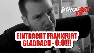 EINTRACHT FRANKFURT GLADBACH 1 BUNDESLIGA SPIELANALYSE  BURNART TV 452 [upl. by Courtenay839]