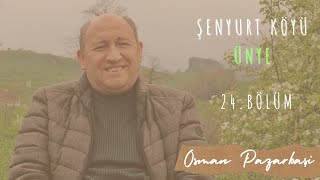 Şenyurt Köyü Ünye 24Bölüm  Osman Pazarbaşı [upl. by Rosmunda928]