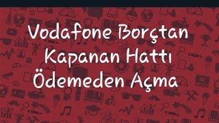 Vodafone Borçtan Kapanan Hattı Ödemeden Açma Çok Kolay2019 [upl. by Resneps]