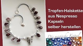 DIYHalskette mit Tropfen  Kapsel Schmuck Anleitung  die magische Kaffee Kapsel [upl. by Ataliah641]