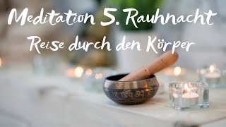 Rauhnächte Meditation 5 Rauhnacht  Körperreise [upl. by Kristin]