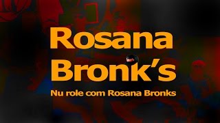 Rosana bronks  No Role com Rosana Bronks [upl. by Nylecsoj]