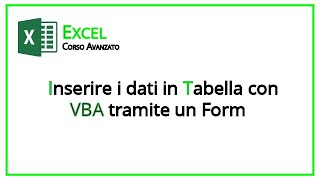 Excel  Come inserire dati da una Form in una Tabella con VBA [upl. by Noruq]