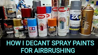 How To Decant Spray Paints For Airbrushing  Easy [upl. by Rojas462]