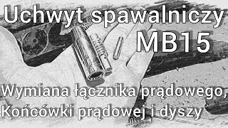 Uchwyt spawalniczy MB15 wymiana osprzętu Naprawa uchwytu spawalniczego spawarka jasic [upl. by Ellinnet12]