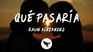 Rauw Alejandro  Qué Pasaría Lyrics ft Bad Bunny [upl. by Dee Dee]