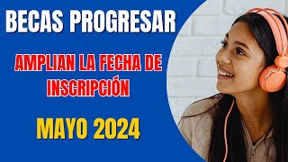 ✅ Becas ProgresarAMPLIAN la FECHA de INSCRIPCIÓN hasta Mayo 2024inscripción Progresar 2024 [upl. by Bunting]