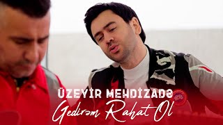 Uzeyir Mehdizade  Gedirem Rahat Ol 2024 Yeni Klip 4K [upl. by Eydnarb473]