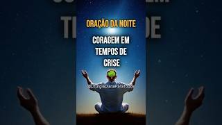 🌳 Oração da Noite Oração pela coragem em tempos de crise [upl. by Ecirahs]