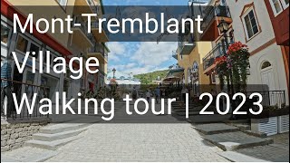 MontTremblant  Village Walking Tour  Summer 2023 [upl. by Yak822]