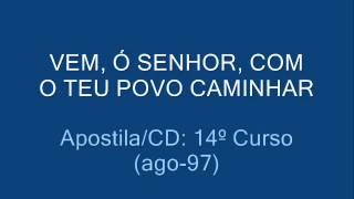 VEM Ó SENHOR COM O TEU POVO CAMINHAR [upl. by Orton687]