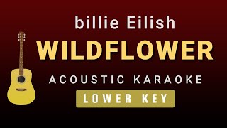 WILDFLOWER  Billie Eilish Male  Lower Key Acoustic Karaoke [upl. by Spaulding597]