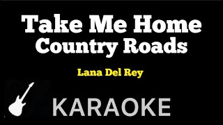 Lana Del Rey  Take Me Home Country Roads  Karaoke Guitar Instrumental [upl. by Nilde]