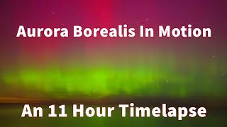 Aurora Borealis in Motion  An 11 hour timelapse [upl. by Nahtnaoj]