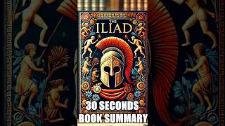 quotThe Iliadquot by Homer  30 Seconds Summary  BookSummary 30SecondBooks [upl. by Narcis]