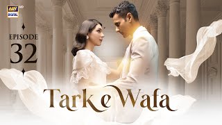 Tark e Wafa Episode 32  8 August 2024 English Subtitles  ARY Digital Drama [upl. by Arobed]