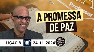 Lição 8  A Promessa de Paz  EBD  ADULTOS  4 Tri 2024 [upl. by Eatnoled76]