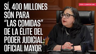 Sí 400 millones son para “las comidas” de la élite del Poder Judicial Oficial Mayor [upl. by Gibbons]