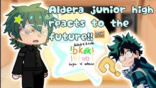 Aldera junior high reacts to bkdks future🎀‼️ [upl. by Luisa]