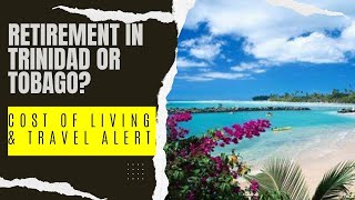 Trinidad and Tobago Cost of Living amp Travel Alert US State Department [upl. by Coffey995]