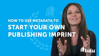 How to Use Metadata to Start Your Own Publishing Imprint [upl. by Selmner]