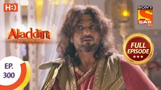 Aladdin  Ep 300  Full Episode  9th October 2019 [upl. by Arahsit]