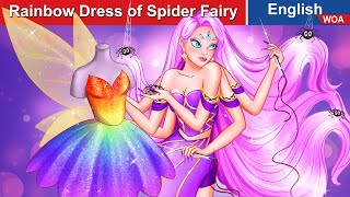 The Rainbow Dress of Spider Fairy 👗 Bedtime Stories🌛 Fairy Tales in English WOAFairyTalesEnglish [upl. by Barby]