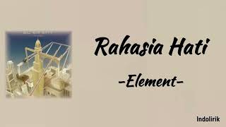 Element  Rahasia Hati  Lirik Lagu [upl. by Jamilla]