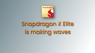 Snapdragon X Elite is making waves [upl. by Enna]