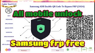 Bader Tool V20 Free Download  Samsung frp unlock QR code  Qualcomm mobile unlock  mtk spd unlock [upl. by Anivahs]