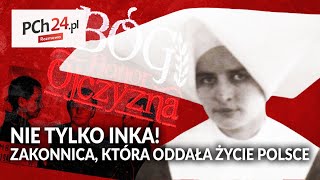 Nie tylko quotInkaquot Zakonnica która oddała życie Polsce  Rozmowa PCh24 [upl. by Aicargatla]