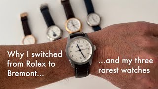 Why I switched from Rolex to Bremont and my three rarest watches [upl. by Ynnaf]