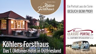 Köhlers Forsthaus  Oldtimer Hotel Ostfriesland [upl. by Winou]